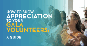 How to Show Appreciation to Your Gala Volunteers: A Guide