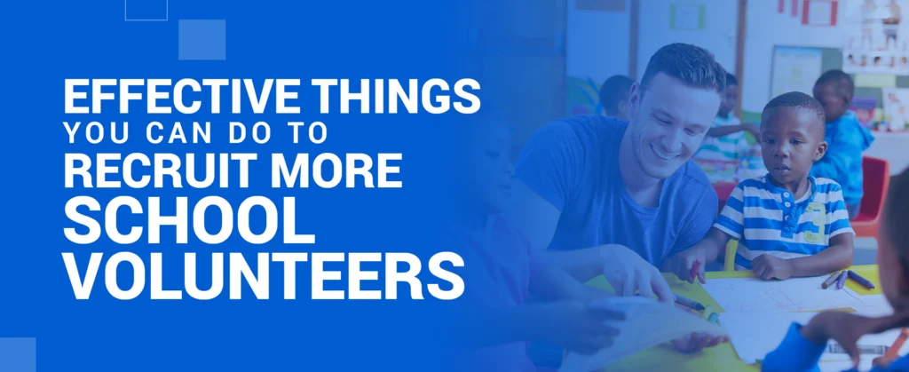 5 Things You Can Do to Recruit More School Volunteers